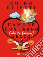 L’amore è un terno (che ti lascia) secco. E-book. Formato EPUB ebook