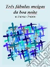 Três fábulas meigas da boa noite. E-book. Formato Mobipocket ebook di Fabrizio Trainito
