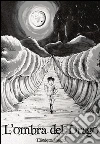 L'Ombra del Drago. E-book. Formato PDF ebook di Elisabetta Capecci