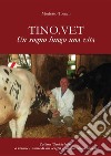 TINO.VET: Un sogno lungo una vita. E-book. Formato EPUB ebook