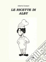 Le ricette di Alby. E-book. Formato EPUB ebook