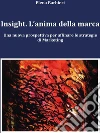 Insight. L’anima della marca. E-book. Formato Mobipocket ebook di Elena Barbieri