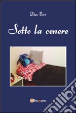 Sotto la cenere. E-book. Formato PDF ebook