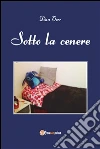 Sotto la cenere. E-book. Formato PDF ebook