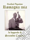 Romagna mia. La leggenda di Secondo Casadei. E-book. Formato EPUB ebook di Annibale Pignataro