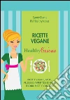 Ricette vegane healthylicious. E-book. Formato EPUB ebook di Glenda S.