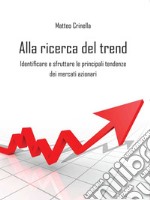 Alla ricerca del trend. Identificare e sfruttare le principali tendenze dei mercati azionari. E-book. Formato EPUB ebook