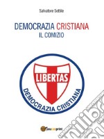 Democrazia cristiana. Il comizio. E-book. Formato EPUB ebook