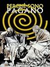 Perchè sono pagano. E-book. Formato EPUB ebook di Claudio Pasetto