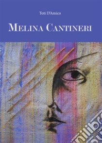 Melina Cantineri. E-book. Formato Mobipocket ebook di Toti D'Amico