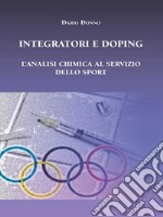 Integratori e Doping. L’analisi chimica al servizio dello sport. E-book. Formato Mobipocket