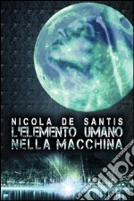 L’elemento umano nella macchina. E-book. Formato EPUB ebook