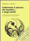 Coltiviamo il piacere dei bambini... e degli adulti. E-book. Formato PDF ebook