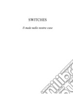 SWITCHES- - Il male nelle nostre case. E-book. Formato EPUB ebook