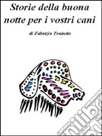 Storie della buona notte per i vostri cani. E-book. Formato Mobipocket ebook