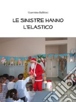 Le sinistre hanno l'elastico. E-book. Formato EPUB ebook