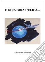 E gira gira l'elica.... E-book. Formato PDF ebook