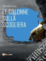 Le colonne sulla scogliera. E-book. Formato EPUB ebook