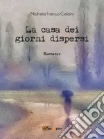 La casa dei giorni dispersi. E-book. Formato EPUB ebook