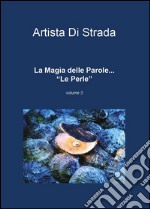 La Magia delle Parole... "Le Perle" Volume 3. E-book. Formato PDF