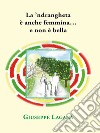 La 'ndrangheta è anche femmina...e non è bella. E-book. Formato EPUB ebook