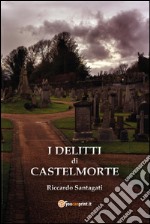 I delitti di Castelmorte. E-book. Formato EPUB ebook