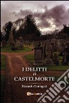 I delitti di Castelmorte. E-book. Formato PDF ebook di Riccardo Santagati