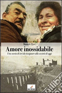 Amore Inossidabile: Una storia di ieri da insegnare alla società di oggi. E-book. Formato PDF ebook