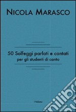 50 solfeggi parlati e cantati per gli studenti di canto. E-book. Formato PDF ebook