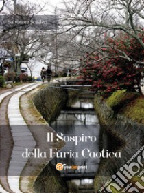 Il sospiro della furia caotica. E-book. Formato Mobipocket ebook di Salvatore Scuderi