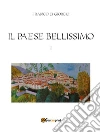 Il paese bellissimo. I. E-book. Formato EPUB ebook di Franco Di Giorgio