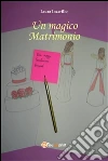 Un magico matrimonio. E-book. Formato PDF ebook di Laura Inzerillo