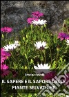 Il sapere e il sapore delle piante selvatiche. E-book. Formato PDF ebook