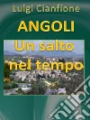 Angoli. Un salto nel tempo. E-book. Formato Mobipocket ebook di Luigi Cianflone