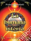 La humana istoria. E-book. Formato EPUB ebook di Franco Caminiti