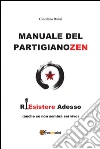 Manuale del PartigianoZen. E-book. Formato EPUB ebook di Giordano Ruini