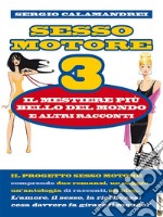 Sesso Motore 3: il mestiere più bello del mondo e altri racconti. E-book. Formato PDF ebook