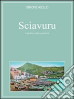 Sciavuru. Il Profumo della Semplicità. E-book. Formato PDF ebook