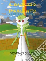 Il ragazzo d’argento La sfida del destino. E-book. Formato EPUB ebook