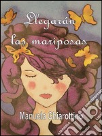 Llegarán las mariposas. E-book. Formato EPUB ebook