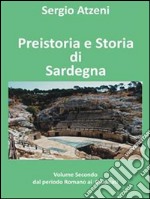 Preistoria e storia di Sardegna- Volume secondo- dal Periodo Romano ai Giudicati. E-book. Formato EPUB ebook