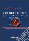 Colori e Poesia: Dipingere con le parole, parlare con le immagini. E-book. Formato PDF ebook