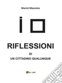 Riflessioni di un cittadino qualunque. E-book. Formato EPUB ebook di Massimo Marini