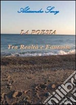 La poesia tra realà e fantasia. E-book. Formato PDF ebook