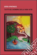 Tutti gli uomini della mia vita. E-book. Formato PDF ebook