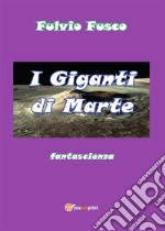 I giganti di Marte. E-book. Formato PDF ebook