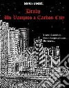 Drako - Un Vampiro a Carbon City. E-book. Formato EPUB ebook di Fabrizio Crisafulli