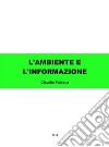 L'ambiente e l'informazione. E-book. Formato EPUB ebook di Claudio Falasca