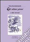 Gli ultimi giorni e altri racconti. E-book. Formato PDF ebook di Elena Quondamcarlo