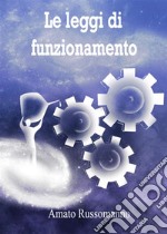 Le leggi di funzionamento. E-book. Formato PDF ebook